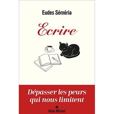 Eudes Séméria Ecrire : Dépasser Les Peurs Qui Nous Limitent - Publicité Eudes Séméria Ecrire : Dépasser Les Peurs Qui Nous Limitent - Publicité