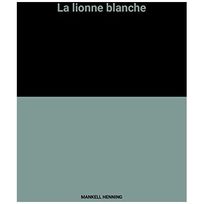 Henning Mankell La Lionne Blanche - Publicité Henning Mankell La Lionne Blanche - Publicité