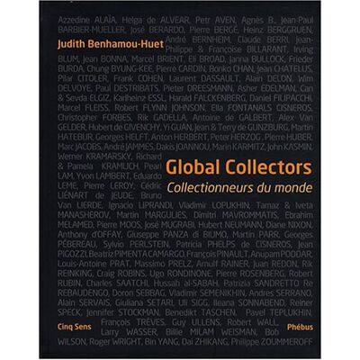 Judith Benhamou-Huet Global Collectors : Collectionneurs Du Monde - Publicité Judith Benhamou-Huet Global Collectors : Collectionneurs Du Monde - Publicité