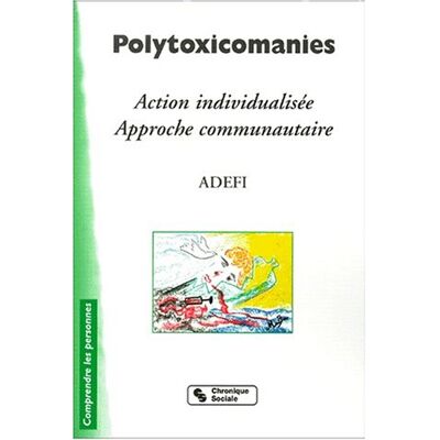 Adefi Polytoxicomanies : Action Individualisée, Approche Communautaire, Expériences Franco-Sénégalaise - Publicité Adefi Polytoxicomanies : Action Individualisée, Approche Communautaire, Expériences Franco-Sénégalaise - Publicité