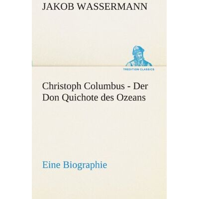 Jakob Wassermann Christoph Columbus - Der Don Quichote Des Ozeans: Eine Biographie (Tredition Classics) - Publicité Jakob Wassermann Christoph Columbus - Der Don Quichote Des Ozeans: Eine Biographie (Tredition Classics) - Publicité