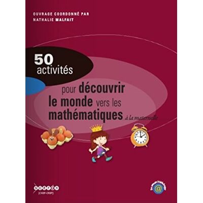 Nathalie Malfait 50 Activités Pour Découvrir Le Monde, Vers Les Mathématiques : À La Maternelle - Publicité Nathalie Malfait 50 Activités Pour Découvrir Le Monde, Vers Les Mathématiques : À La Maternelle - Publicité