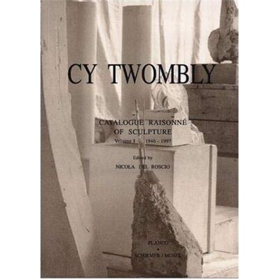 Cy Twombly, Catalogue Raisonne Of Sculpture, Vol.1, 1946-1997 - Publicité Cy Twombly, Catalogue Raisonne Of Sculpture, Vol.1, 1946-1997 - Publicité