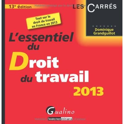 Dominique Grandguillot L'Essentiel Du Droit Du Travail 2013 - Publicité Dominique Grandguillot L'Essentiel Du Droit Du Travail 2013 - Publicité