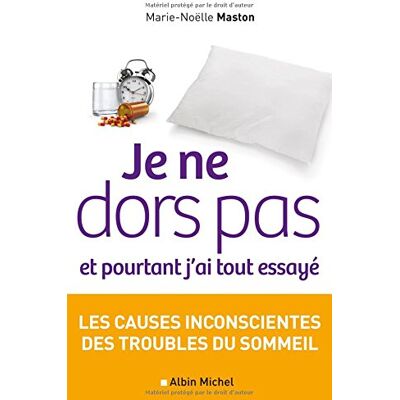 Marie-Noëlle Maston Je Ne Dors Pas Et Pourtant J'Ai Tout Essayé : Les Causes Inconscientes Des Troubles Du Sommeil - Publicité Marie-Noëlle Maston Je Ne Dors Pas Et Pourtant J'Ai Tout Essayé : Les Causes Inconscientes Des Troubles Du Sommeil - Publicité