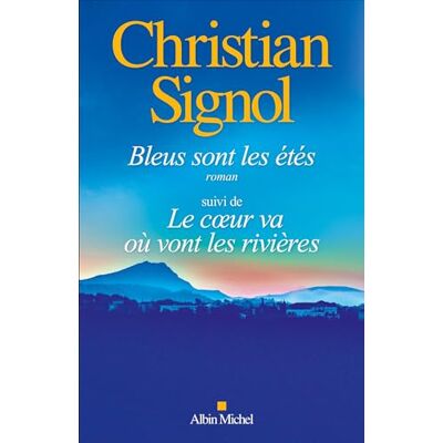 Christian Signol Bleus Sont Les Étés. Le Coeur Va Où Vont Les Rivières - Publicité Christian Signol Bleus Sont Les Étés. Le Coeur Va Où Vont Les Rivières - Publicité