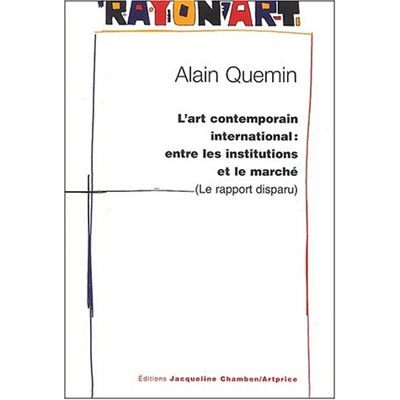 Alain Quemin L'Art Contemporain International : Entre Les Institutions Et Le Marché (Le Rapport Disparu) - Publicité Alain Quemin L'Art Contemporain International : Entre Les Institutions Et Le Marché (Le Rapport Disparu) - Publicité