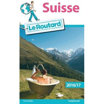 Le Routard Suisse : 2016-2017 - Publicité Le Routard Suisse : 2016-2017 - Publicité
