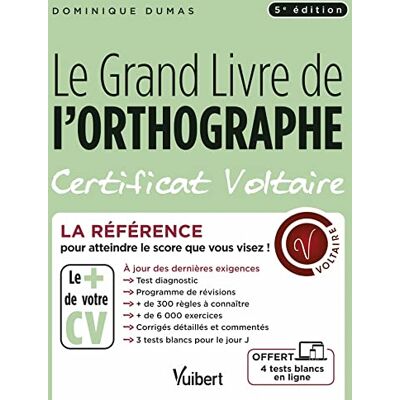 Dominique Dumas Le Grand Livre De L'Orthographe : Certificat Voltaire : La Référence Pour Atteindre Le Score Que Vous Visez ! - Publicité Dominique Dumas Le Grand Livre De L'Orthographe : Certificat Voltaire : La Référence Pour Atteindre Le Score Que Vous Visez ! - Publicité