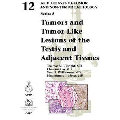 Ulbright, Thomas M. Tumors And Tumor-Like Lesions Of The Testis And Adjacent Tissues (Afip Atlas Of Tumor And Non-Tumor Pathology, Series 5, Band 12) - Publicité Ulbright, Thomas M. Tumors And Tumor-Like Lesions Of The Testis And Adjacent Tissues (Afip Atlas Of Tumor And Non-Tumor Pathology, Series 5, Band 12) - Publicité
