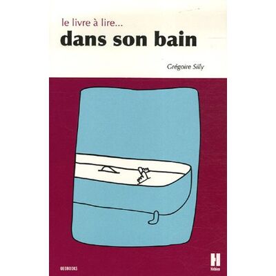 Grégoire Silly Le Livre À Lire Dans Son Bain - Publicité Grégoire Silly Le Livre À Lire Dans Son Bain - Publicité