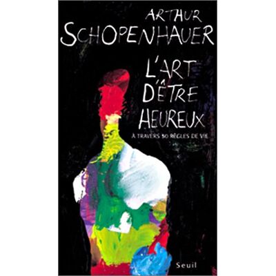 Arthur Schopenhauer L'Art D'Être Heureux : À Travers Cinquante Règles De Vie - Publicité Arthur Schopenhauer L'Art D'Être Heureux : À Travers Cinquante Règles De Vie - Publicité