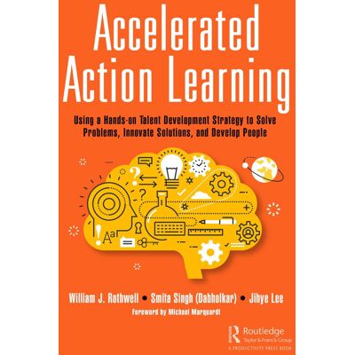 Rothwell, William J. Accelerated Action Learning: Using A Hands-On Talent Development Strategy To Solve Problems, Innovate Solutions, And Develop People (Successful Supervisory Leadership) - Publicité Rothwell, William J. Accelerated Action Learning: Using A Hands-On Talent Development Strategy To Solve Problems, Innovate Solutions, And Develop People (Successful Supervisory Leadership) - Publicité