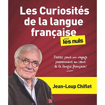 Les Curiosités De La Langue Française Pour Les Nuls : Partez Pour Un Voyage Passionnant Au Coeur De La Langue Française ! - Publicité Les Curiosités De La Langue Française Pour Les Nuls : Partez Pour Un Voyage Passionnant Au Coeur De La Langue Française ! - Publicité