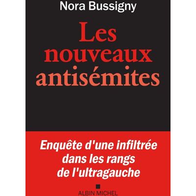 Nora Bussigny Les Nouveaux Antisémites: Enquête D'Une Infiltrée Dans Les Rangs De L'Ultra-Gauche - Publicité Nora Bussigny Les Nouveaux Antisémites: Enquête D'Une Infiltrée Dans Les Rangs De L'Ultra-Gauche - Publicité