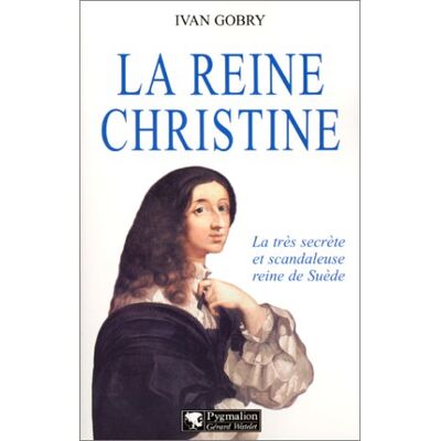 Ivan Gobry La Reine Christine : La Scandaleuse Et Brillante Reine De Suède - Publicité Ivan Gobry La Reine Christine : La Scandaleuse Et Brillante Reine De Suède - Publicité