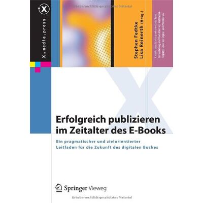 Stephen Fedtke Erfolgreich Publizieren Im Zeitalter Des E-Books: Ein Pragmatischer Und Zielorientierter Leitfaden Für Die Zukunft Des Digitalen Buches (X.Media.Press) - Publicité Stephen Fedtke Erfolgreich Publizieren Im Zeitalter Des E-Books: Ein Pragmatischer Und Zielorientierter Leitfaden Für Die Zukunft Des Digitalen Buches (X.Media.Press) - Publicité