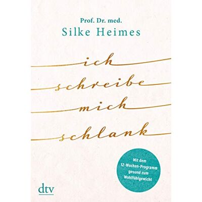 Silke Heimes Ich Schreibe Mich Schlank: Mit Dem 12-Wochen-Programm Gesund Zum Wohlfühlgewicht - Publicité Silke Heimes Ich Schreibe Mich Schlank: Mit Dem 12-Wochen-Programm Gesund Zum Wohlfühlgewicht - Publicité