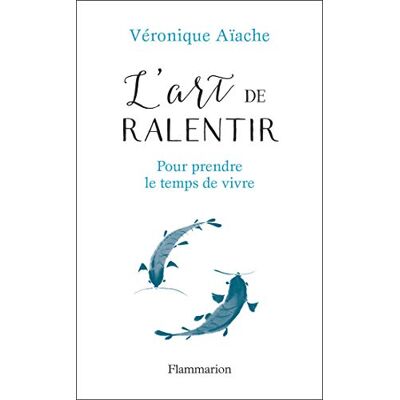 Véronique Aïache L'Art De Ralentir : Pour Prendre Le Temps De Vivre - Publicité Véronique Aïache L'Art De Ralentir : Pour Prendre Le Temps De Vivre - Publicité