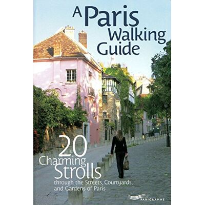 Collectif A Paris Walking Guide : 20 Charming Strolls Throught The Streets, Courtyards And Gardens Of Paris - Publicité Collectif A Paris Walking Guide : 20 Charming Strolls Throught The Streets, Courtyards And Gardens Of Paris - Publicité