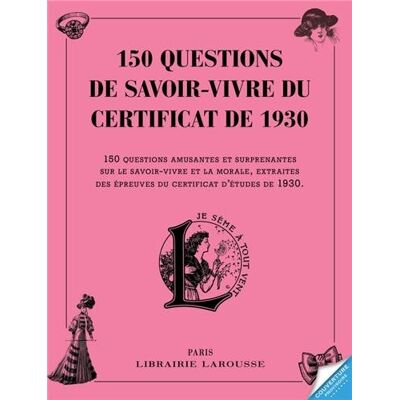 Larousse Auriez-Vous Eu Votre Diplôme De Savoir-Vivre En 1930 ? : 150 Questions Amusantes Et Surprenantes Sur La Bienséance Et La Morale, Extraites Des Manuels De Savoir-Vivre Des Années 1930 - Publicité Larousse Auriez-Vous Eu Votre Diplôme De Savoir-Vivre En 1930 ? : 150 Questions Amusantes Et Surprenantes Sur La Bienséance Et La Morale, Extraites Des Manuels De Savoir-Vivre Des Années 1930 - Publicité