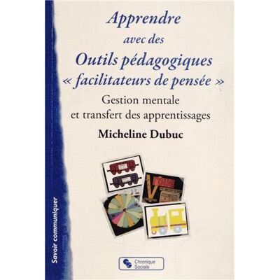 Micheline Dubuc Apprendre Avec Des Outils Pédagogiques Facilitateurs De Pensée : Gestion Mentale Et Transfert Des Apprentissages - Publicité Micheline Dubuc Apprendre Avec Des Outils Pédagogiques Facilitateurs De Pensée : Gestion Mentale Et Transfert Des Apprentissages - Publicité