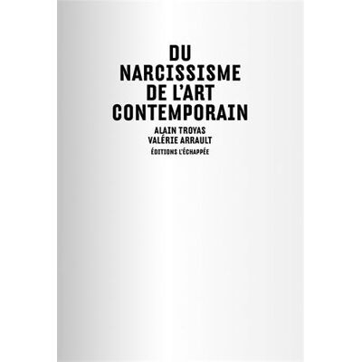 Alain Troyas Du Narcissisme De L'Art Contemporain - Publicité Alain Troyas Du Narcissisme De L'Art Contemporain - Publicité