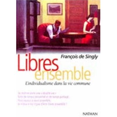 Singly Libres Ensemble : L'Individualisme Dans La Vie Commune - Publicité Singly Libres Ensemble : L'Individualisme Dans La Vie Commune - Publicité