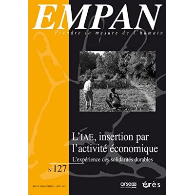 Collectif Empan, N° 127. L'Iae, Insertion Par L'Activité Économique : L'Expérience Des Solidarités Durables - Publicité Collectif Empan, N° 127. L'Iae, Insertion Par L'Activité Économique : L'Expérience Des Solidarités Durables - Publicité