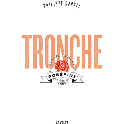 Philippe Curval Tronche. Rosépine - Publicité Philippe Curval Tronche. Rosépine - Publicité