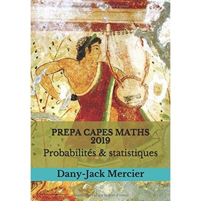 Dany-Jack Mercier Prepa Capes Maths 2019 Probabilités & Statistiques - Publicité Dany-Jack Mercier Prepa Capes Maths 2019 Probabilités & Statistiques - Publicité
