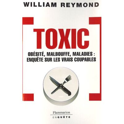 William Reymond Toxic : Obésité, Malbouffe, Maladies, Enquête Sur Les Vrais Coupables - Publicité William Reymond Toxic : Obésité, Malbouffe, Maladies, Enquête Sur Les Vrais Coupables - Publicité