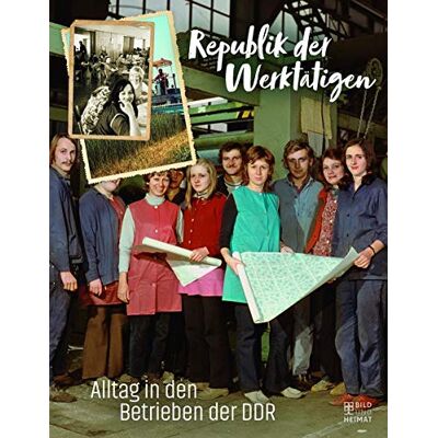 Various Republik Der Werktätigen: Alltag In Den Betrieben Der Ddr - Publicité Various Republik Der Werktätigen: Alltag In Den Betrieben Der Ddr - Publicité