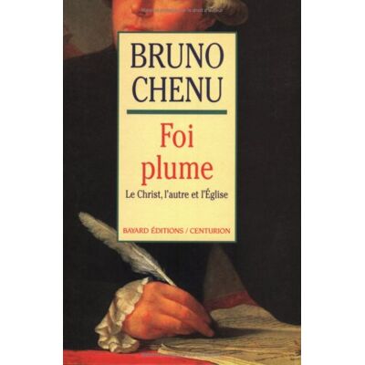 Bruno Chenu Foi Plume : Le Christ, L'Autre Et L'Eglise - Publicité Bruno Chenu Foi Plume : Le Christ, L'Autre Et L'Eglise - Publicité