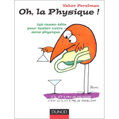Yakov Perelman Oh, La Physique ! : 250 Casse-Tête Pour Tester Votre Sens Physique - Publicité Yakov Perelman Oh, La Physique ! : 250 Casse-Tête Pour Tester Votre Sens Physique - Publicité