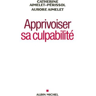 Catherine Aimelet-Périssol Apprivoiser Sa Culpabilité - Publicité Catherine Aimelet-Périssol Apprivoiser Sa Culpabilité - Publicité