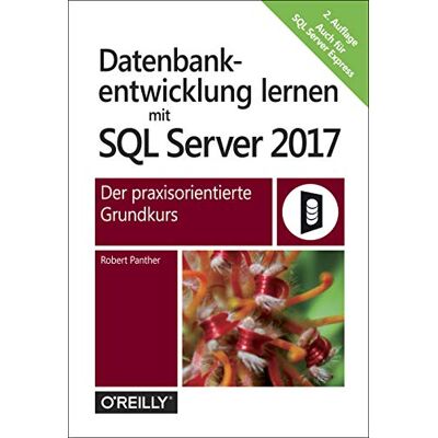 Robert Panther Datenbankentwicklung Lernen Mit Sql Server 2017: Der Praxisorientierte Grundkurs - Publicité Robert Panther Datenbankentwicklung Lernen Mit Sql Server 2017: Der Praxisorientierte Grundkurs - Publicité