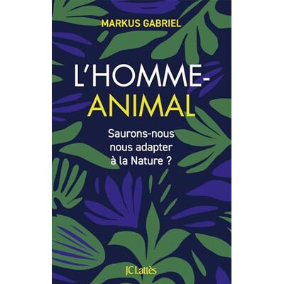 Markus Gabriel L'Homme-Animal : Saurons-Nous Nous Adapter À La Nature ? - Publicité Markus Gabriel L'Homme-Animal : Saurons-Nous Nous Adapter À La Nature ? - Publicité