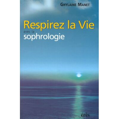 Ghylaine Manet Respirer La Vie Avec La Sophrologie - Publicité Ghylaine Manet Respirer La Vie Avec La Sophrologie - Publicité