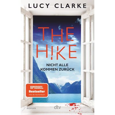 The Hike: Nicht Alle Kommen Zurück Der Neue Roman Der Spiegel-Bestsellerautorin: »lucy Clarke Ist Die Königin Des Destination-Thrillers – Und Das Ist Ihr Bestes Buch.« (Claire Douglas) - Publicité The Hike: Nicht Alle Kommen Zurück Der Neue Roman Der Spiegel-Bestsellerautorin: »lucy Clarke Ist Die Königin Des Destination-Thrillers – Und Das Ist Ihr Bestes Buch.« (Claire Douglas) - Publicité