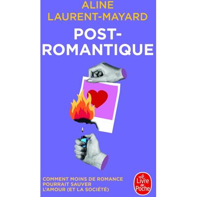 Aline Laurent-Mayard Post-Romantique : Comment Moins De Romance Pourrait Sauver L'Amour (Et La Société) - Publicité Aline Laurent-Mayard Post-Romantique : Comment Moins De Romance Pourrait Sauver L'Amour (Et La Société) - Publicité