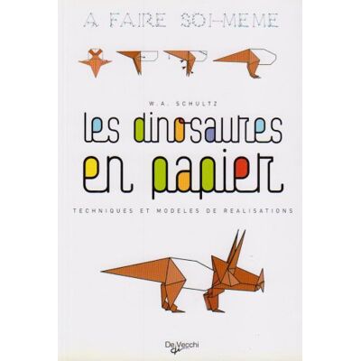 Schultz, Walter Alexandre Les Dinosaures En Papier : Techniques Et Modèles De Réalisations - Publicité Schultz, Walter Alexandre Les Dinosaures En Papier : Techniques Et Modèles De Réalisations - Publicité