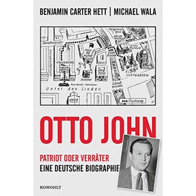 Benjamin Carter Hett Otto John: Patriot Oder Verräter: Eine Deutsche Biographie - Publicité Benjamin Carter Hett Otto John: Patriot Oder Verräter: Eine Deutsche Biographie - Publicité