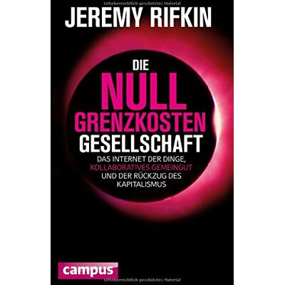 Jeremy Rifkin Die Null-Grenzkosten-Gesellschaft: Das Internet Der Dinge, Kollaboratives Gemeingut Und Der Rückzug Des Kapitalismus - Publicité Jeremy Rifkin Die Null-Grenzkosten-Gesellschaft: Das Internet Der Dinge, Kollaboratives Gemeingut Und Der Rückzug Des Kapitalismus - Publicité