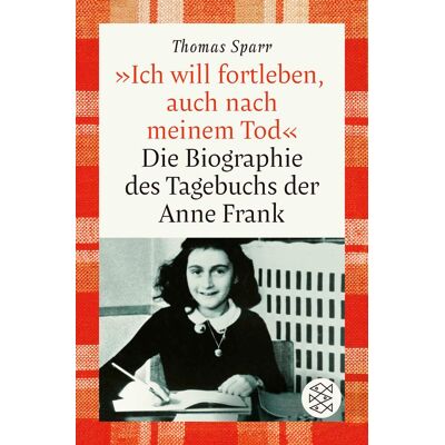 Thomas Sparr »ich Will Fortleben, Auch Nach Meinem Tod«: Die Biographie Des Tagebuchs Der Anne Frank - Publicité Thomas Sparr »ich Will Fortleben, Auch Nach Meinem Tod«: Die Biographie Des Tagebuchs Der Anne Frank - Publicité