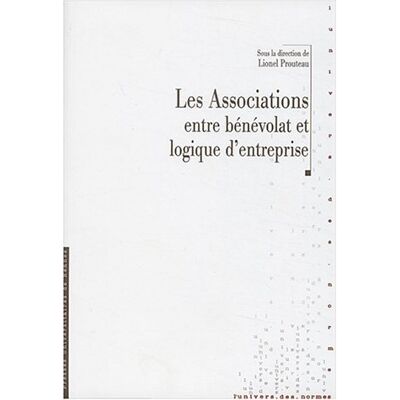 Lionel Prouteau Les Associations : Entre Bénévolat Et Logique D'Entreprise - Publicité Lionel Prouteau Les Associations : Entre Bénévolat Et Logique D'Entreprise - Publicité