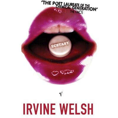 Irvine Welsh Ecstasy: Three Tales Of Chemical Romance - Publicité Irvine Welsh Ecstasy: Three Tales Of Chemical Romance - Publicité