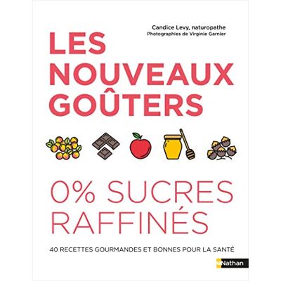 Les Nouveaux Goûters : 0 % Sucres Raffinés : 40 Recettes Gourmandes Et Bonnes Pour La Santé - Publicité Les Nouveaux Goûters : 0 % Sucres Raffinés : 40 Recettes Gourmandes Et Bonnes Pour La Santé - Publicité