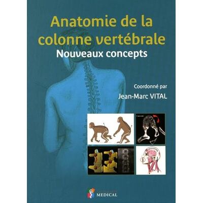 Jean-Marc Vital Anatomie De La Colonne Vertébrale : Nouveaux Concepts - Publicité Jean-Marc Vital Anatomie De La Colonne Vertébrale : Nouveaux Concepts - Publicité