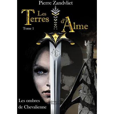 Pierre Zandvliet Les Terres D'Alme - Tome I : Les Ombres De Chevalienne - Publicité Pierre Zandvliet Les Terres D'Alme - Tome I : Les Ombres De Chevalienne - Publicité